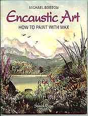 BOOK - Encaustic Art How To Paint With Wax BOOK - Encaustic Art How To Paint With Wax